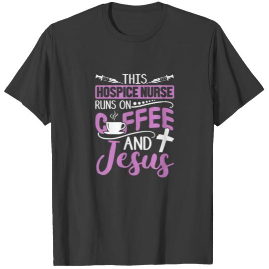 Hospice Nurse Care Cute Coffee Jesus Registered Nu T-shirt