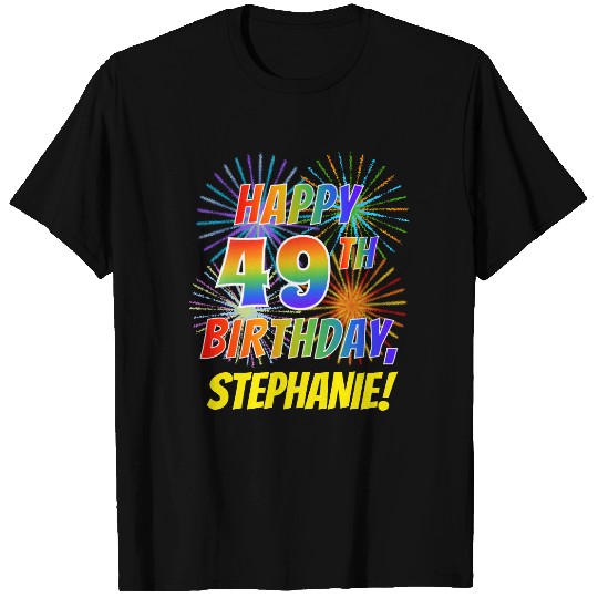 Rainbow Look HAPPY 49TH BIRTHDAY; Fireworks + T-shirt