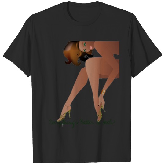 Discover Everything's Better In Heels! T-shirt