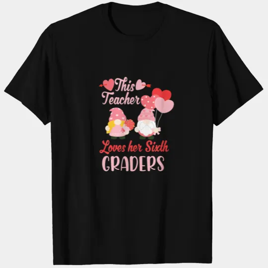 Conversation Heart Teacher Love Her 6Th Grade Vale T-shirt