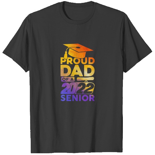 Proud Dad Of A 2022 Senior Class Of 2022 Graduate T-shirt