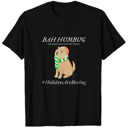Bah humbug holidays are not my thing T-shirt