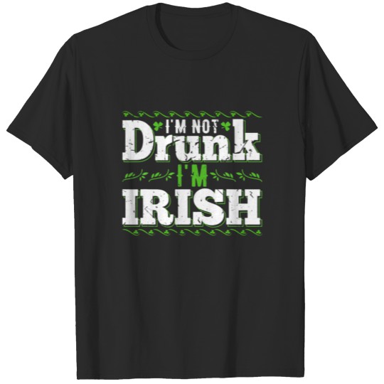 Discover Im Not Drunk Im Irish Funny Gag Gift For St Pattys T-shirt