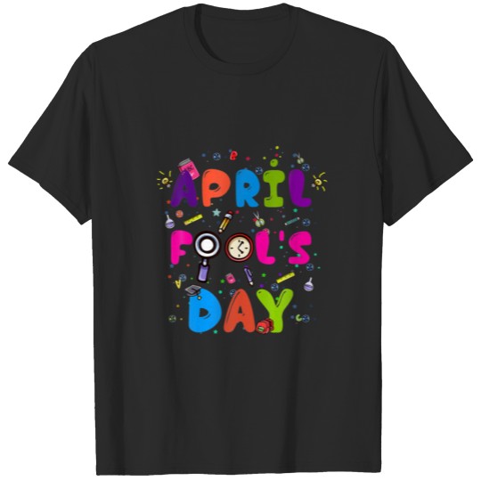 Happy April Fool's Day Teacher 1St April Fools Tea T-shirt