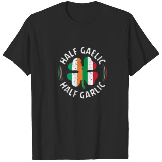 Half Gaelic Half Garlic Irish Italian Mixed Herita T-shirt
