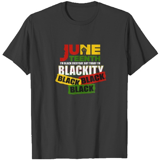 Junenth Celebrating 1865-I'm Blackity Black Black T-shirt
