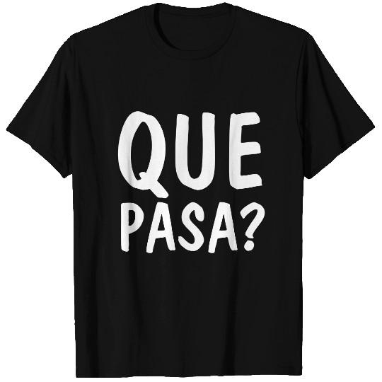 QUE PASA? Mexican Spanish s T-shirt