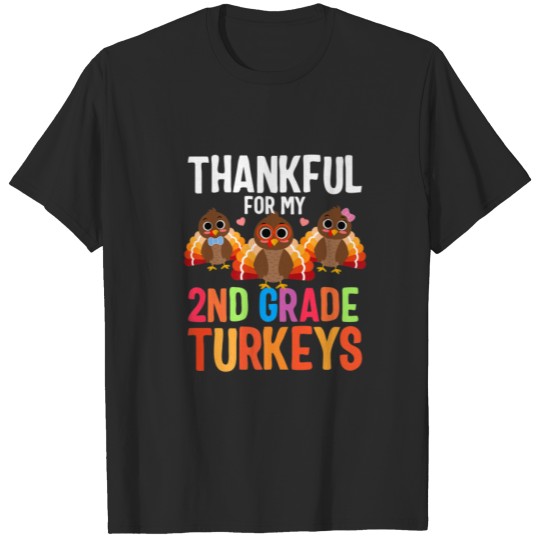 Thankful For My 2Nd Grade Turkeys Thanksgiving Tea T-shirt