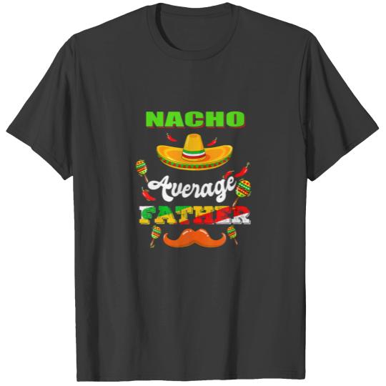 Nacho Average Father T Cinco De Mayo Mexican Fiest T-shirt