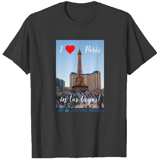 I Love Paris in Las Vegas T-shirt