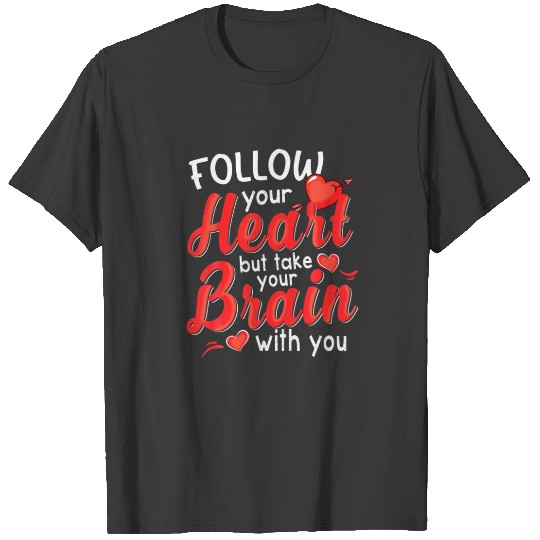 Discover Funny Valentine S For Women, Follow Your Heart T-shirt