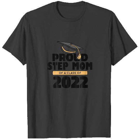 Proud Step Mom Class Of 2022, Senior Year Graduati T-shirt
