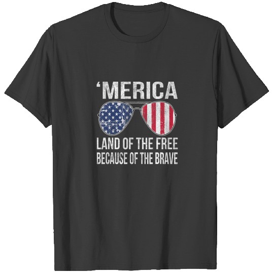 Merica Land Of The Free Because Of The Brave Patri T-shirt