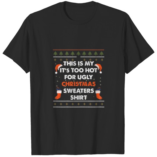 Discover Womens This Is My It's Too Hot For Ugly Christmas T-shirt