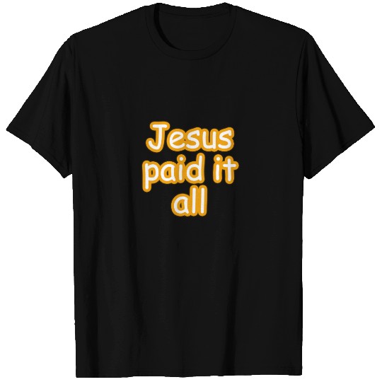 Jesus Paid It All Sweat T-shirt