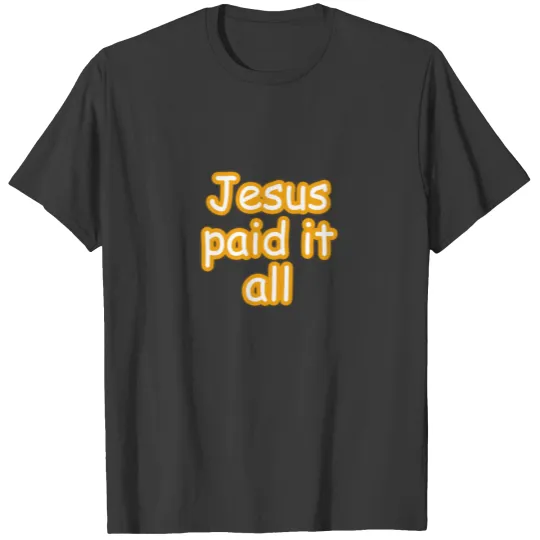 Jesus Paid It All Sweat T-shirt