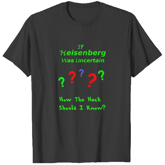 Heisenberg Uncertainty Limerick T-shirt