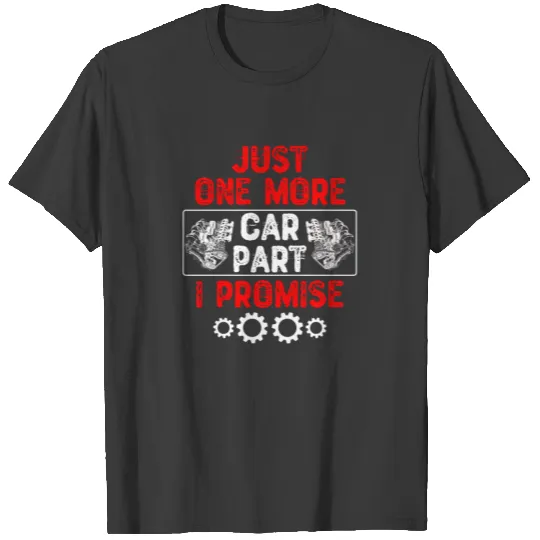 Just One More Car Part I Promise - Car Enthusiast Plus Size T-shirt