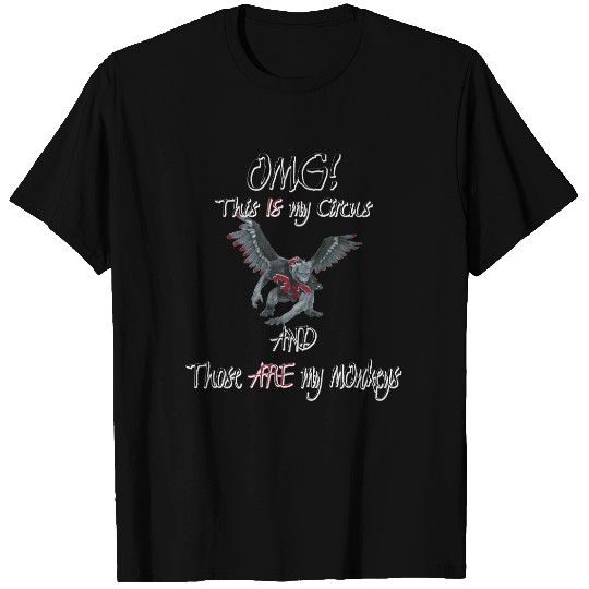 OMG This IS My Circus These ARE my Monkeys T-shirt