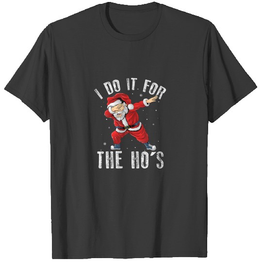 I Do It For The Ho's Funny Christmas Santa Dabbing T-shirt