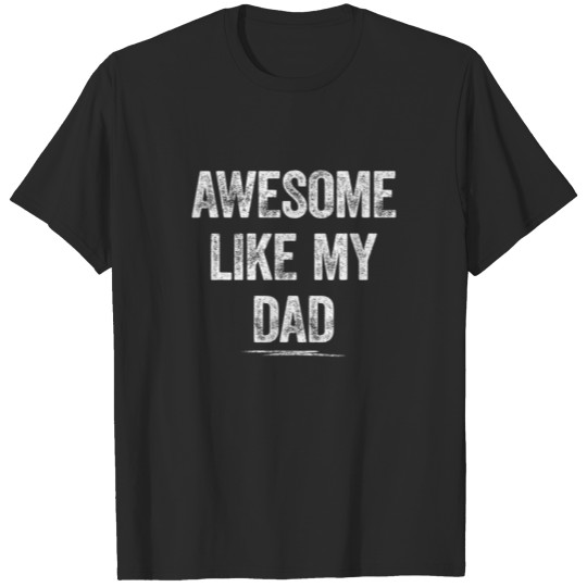 Awesome Like My-Dad Funny Dad Mom Son Daughter Kid T-shirt
