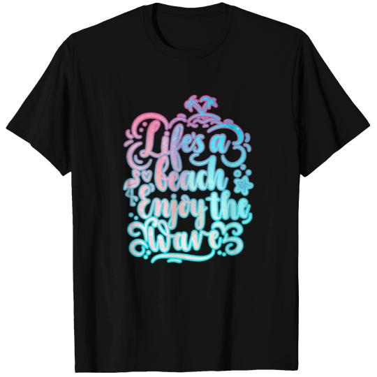 Life's A Beach Enjoy The Waves | Summer T-shirt