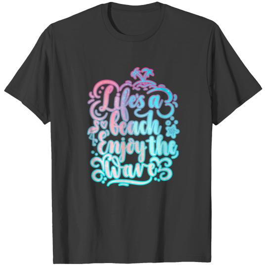 Life's A Beach Enjoy The Waves | Summer T-shirt