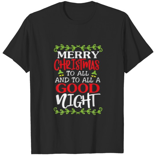Discover Merry Christmas To All And To All A Good Night Fun T-shirt
