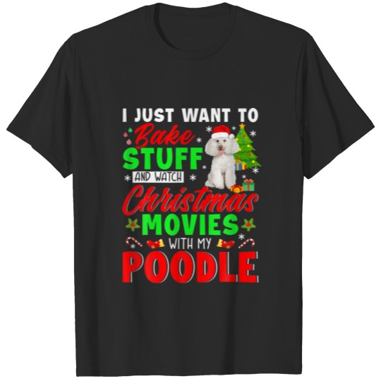 Discover Bake Stuff And Watch Christmas Movies With My Pood T-shirt