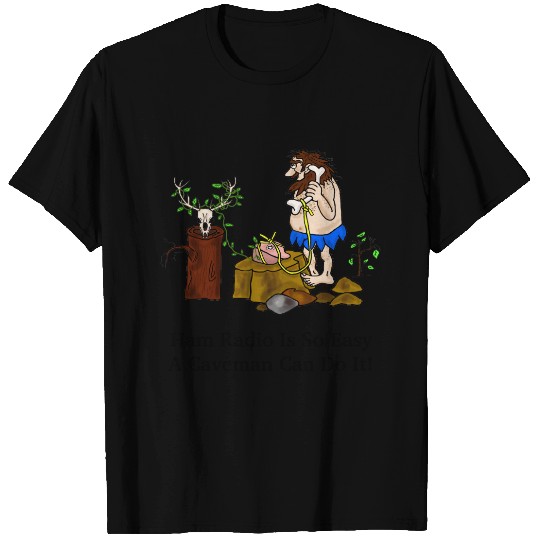 Ham Radio Is Easy Caveman Can Do It T-shirt