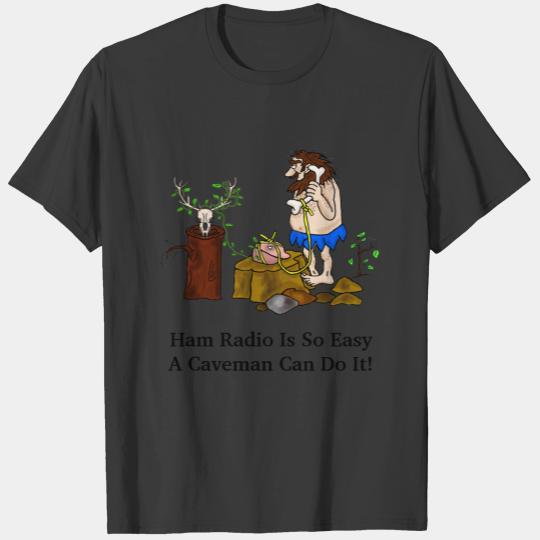 Ham Radio Is Easy Caveman Can Do It T-shirt
