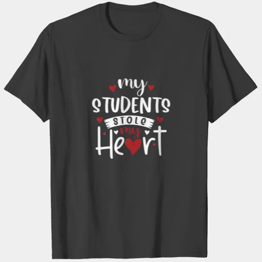 Teacher Valentine's Day My Students Stole My Heart T-shirt