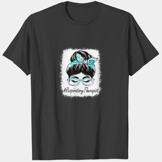 Womens Respiratory Therapist Messy Bun Bleached Wo T-shirt