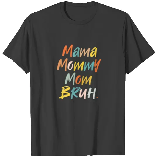 Mama Mommy Mom Bruh Mothers Day 2022 Funny Boy T-shirt