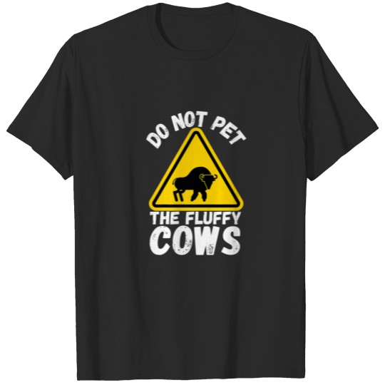 Discover Do Not Pet The Fluffy Cows Funny Bison Lover Gift T-shirt