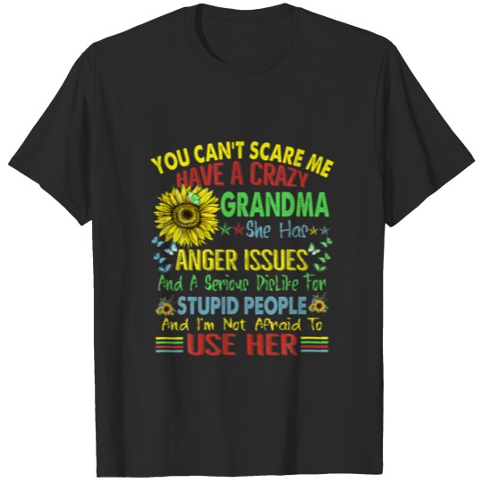Discover Sunflower You Can’T Scare Me I Have A Crazy Grandm T-shirt