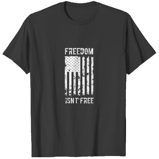 Freedom Isn't Free Veteran Patriotic American Flag T-shirt