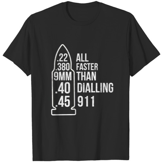 Discover All Faster Than Dialing 911 Gun Ammo Lovers T-shirt