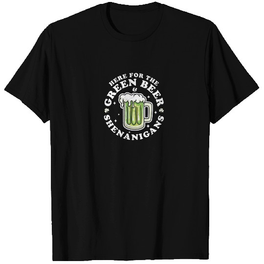 Here For The Green Beer And Shenanigans Saint Patr T-shirt