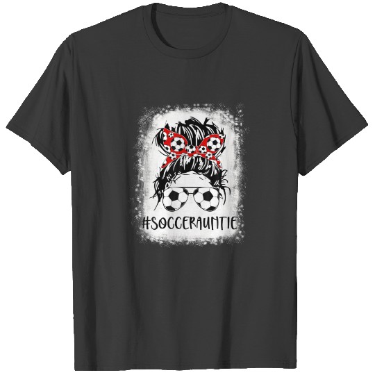 Bleached Soccer Auntie Life Messy Bun Women Mother T-shirt