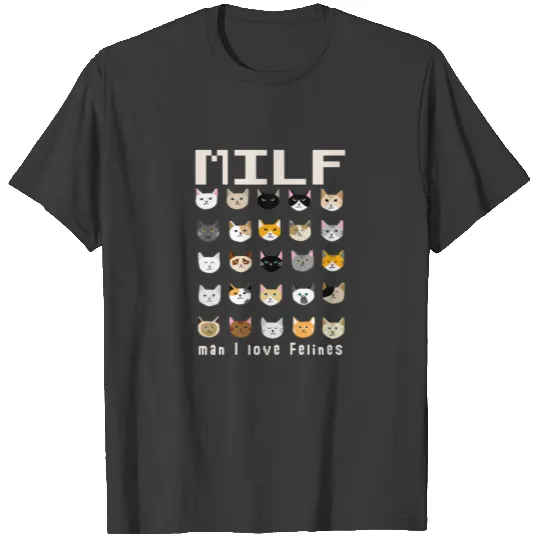 MILF Man I Love Felines Cute Feline Cats T-shirt