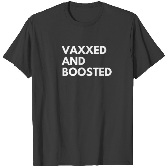 Vaxxed And Boosted Funny Vaccination T-shirt