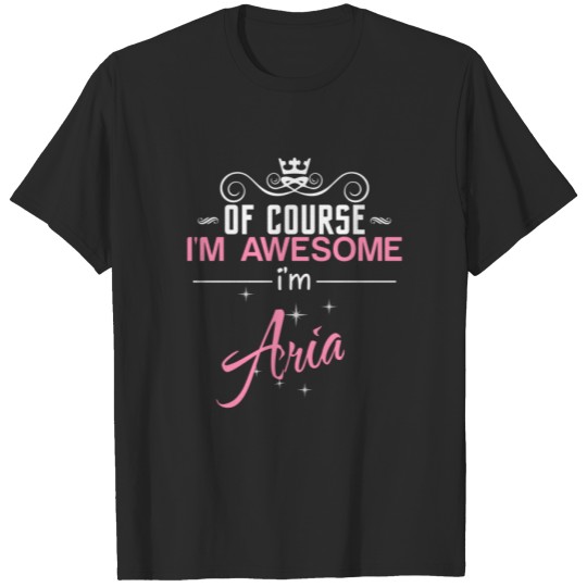 Discover Of Course I'm Awesome I'm Aria name T-shirt