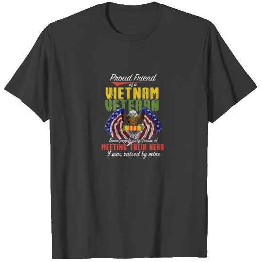 Proud Vietnam Veteran Friend Raised By My Hero Vet T-shirt