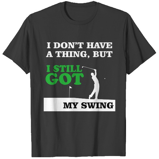 I Don't Have A Thing but I Still Got my Swing  Sleeveless T-shirt