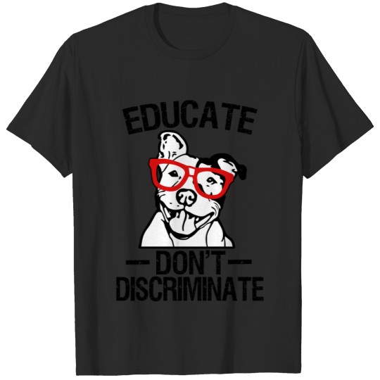 Discover Educate Don't Discriminate Funny Pitbull T-shirt