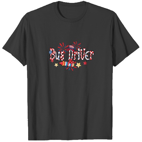 Bus Driver Fireworks American Flag Patriotic 4Th O T-shirt