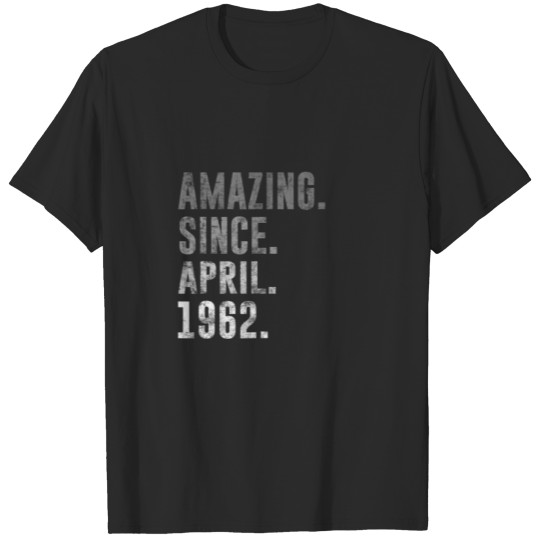 Discover Amazing Since April 1962 60Th Birthday Vintage 196 T-shirt