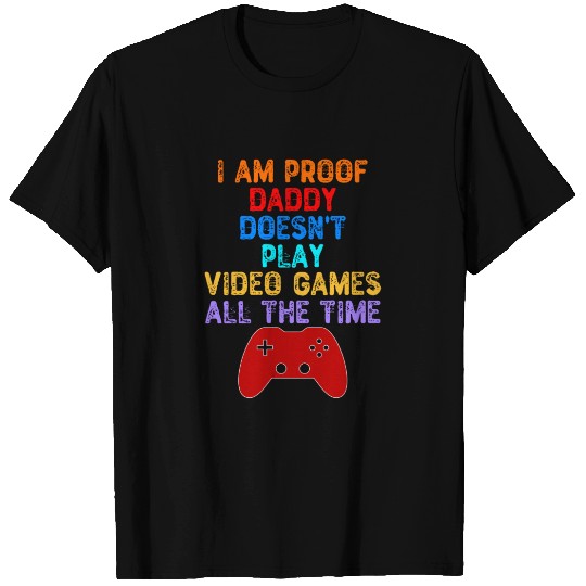 I Am Proof Daddy Doesn't Play Video Games All Time Sleeveless T-shirt