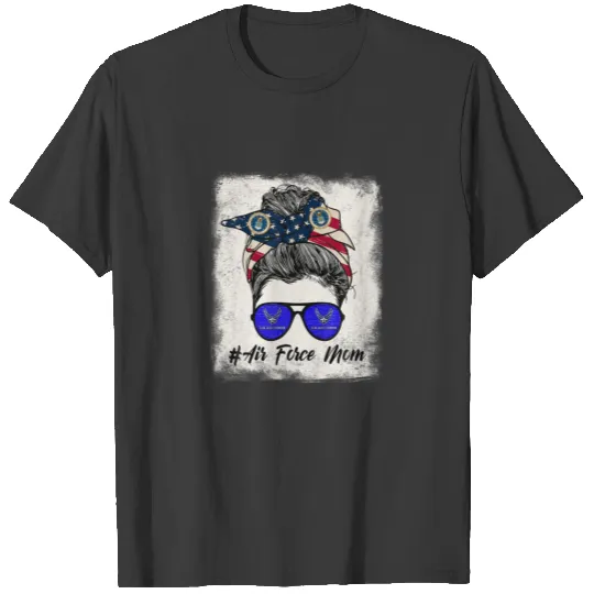Air Force Mom Messy Bun Sunglasses Military 4Th Of T-shirt
